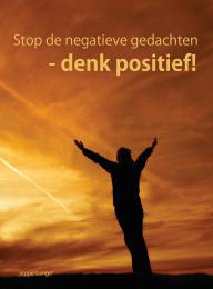 Stop de negatieve gedachten - denk positief!