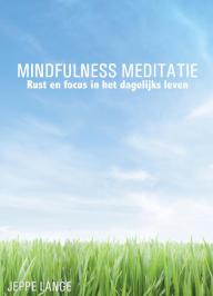 Mindfulness Meditatie – Rust en focus in het dagelijks leven